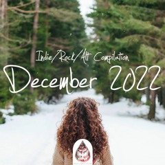 Indie/Rock/Alt Compilation - December 2022 (alexrainbirdMusic)