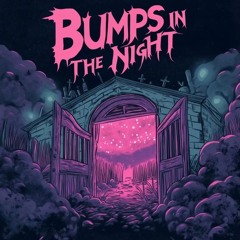 Bumps In The Night