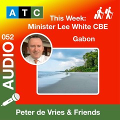 ATC 052 - Minister Lee White CBE | Gabon | First African Country Paid To Protect Its Rainforest