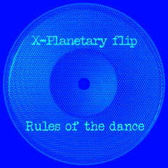 RULES OF THE DANCE (X-Planetary Flip)