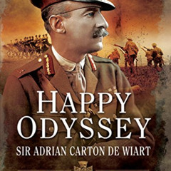 GET EBOOK 📋 Happy Odyssey by  Sir Adrian Carton de Wiart [KINDLE PDF EBOOK EPUB]