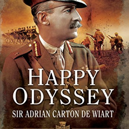 [Get] KINDLE 💌 Happy Odyssey by  Sir Adrian Carton de Wiart KINDLE PDF EBOOK EPUB