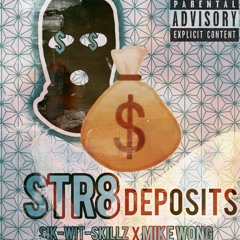 Sik-Wit-Skillz x Mike Wong - "Str8 Deposits" (Prod. By T.H.E.M)