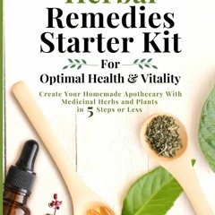 PDF Herbal Remedies Starter Kit For Optimal Health & Vitality: Create Your Homem