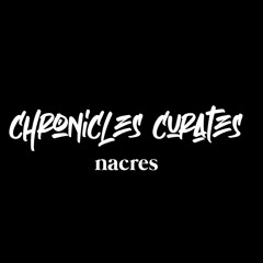 Chronicles Curates : Nacres