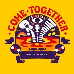 Come Together (Dazed System Bootleg)[FREE DOWNLOAD ]