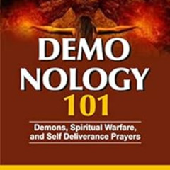 [Get] PDF ✉️ Demonology 101: Demons, Spiritual Warfare, and Self Deliverance Prayers