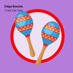 Diego Boscolo - Crank Dat Yank