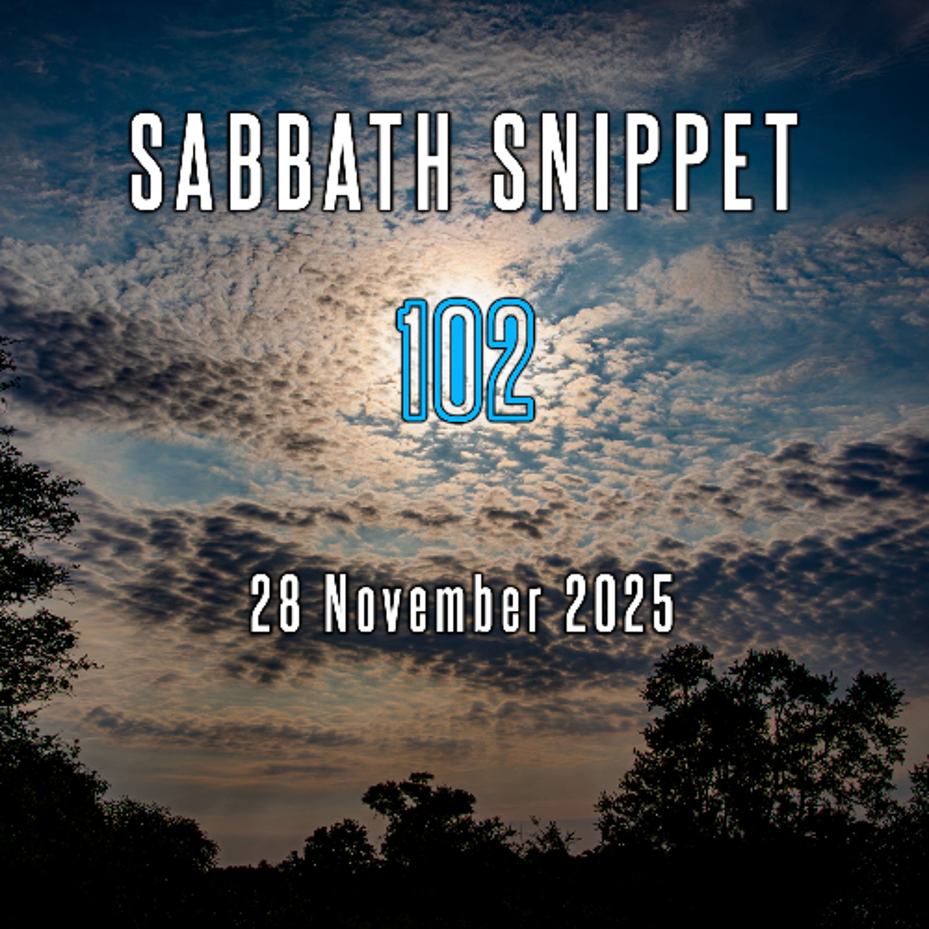 Sabbath Snippet [102] 28 November 2025
