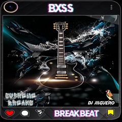 BXSS - SupremeBreaks X DJ Jilguero