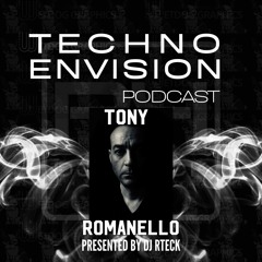 Tony Romanello Guest Mix - Techno Envision Podcast