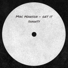 Mac Pearson - Get It Shawty