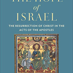 VIEW EPUB 📕 The Hope of Israel: The Resurrection of Christ in the Acts of the Apostl