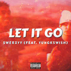 Let It Go (feat. YungKSwish) [prod. RicAndThadeus]
