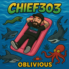 Chief303 - Oblivious