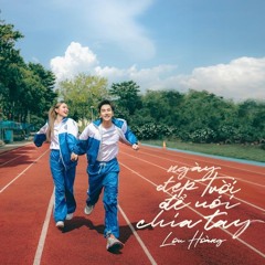 Lou Hoàng - Ngày Đẹp Trời Để Nói Chia Tay