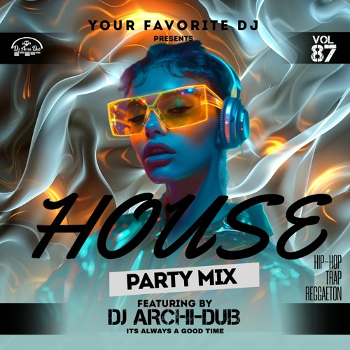 HOUSE PARTY MIX| VOL 87 |HIP HOP & TRAP, REGGAETON, COUNTRY| INSTAGRAM @DJ_ARCHI-DUB (Clean)