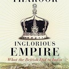 Inglorious Empire: what the British did to India BY Shashi Tharoor (Author) +Save* Full Version