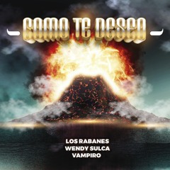 LOS RABANES, WENDY SULCA, VAMPIRO - COMO TE DESEO