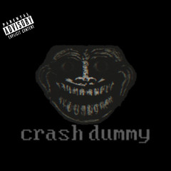 CRASH DUMMY (Freestyle)
