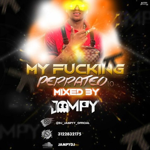 MY FUCKING PERRATEO 1.0 👻( BY JAMPY)