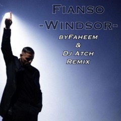 Fianso - Windsor (byFaheem & Dj Atch Remix)