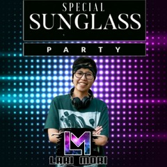 SET SPECIAL SUNGLASS PARTY ( DJ LARI MORI 2K20)