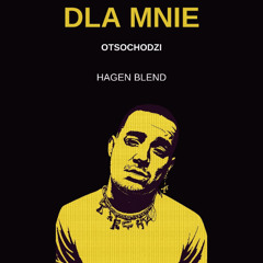 Otsochodzi - Dla mnie (Hagen Blend)