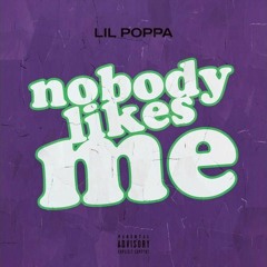 Lil Poppa - Nobody Likes Me