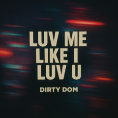 LUV ME LIKE I LUV U