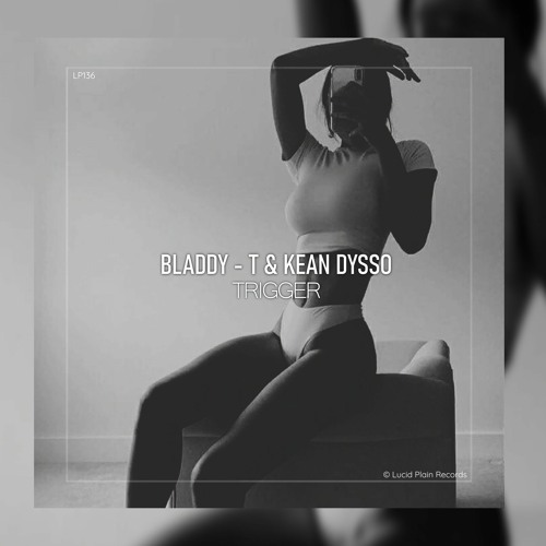 Bladdy - T X KEAN DYSSO - Trigger