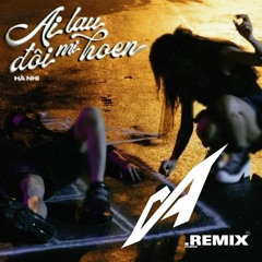 Hà Nhi - Ai Lau Đôi Mi Hoen (Remix By D.A)
