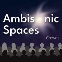 Ambisonic Spaces Crowds DEMO
