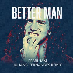 Pearl Jam - Better Man (Juliano Fernandes Remix)