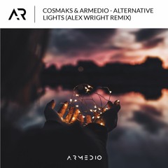 Cosmaks & Armedio - Alternative Lights (Alex Wright Remix)