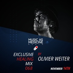 MUSIC as MEDICINE 068 Guestmix OLIVIER WEITER