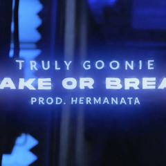 Truly Goonie - Make Or Break (Official Music Video) Prod. Hermanata