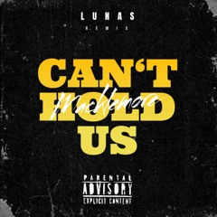 Macklemore - Can't Hold Us (LUNAS REMIX)(FREE DOWNLOAD IN BIO)