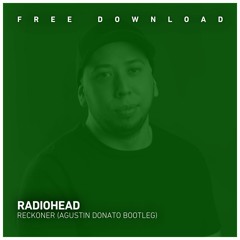 FREE DOWNLOAD: Radiohead - Reckoner (Agustin Donato Bootleg)