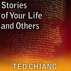 READ EPUB 💗 Stories of Your Life and Others by  Ted Chiang,Abby Craden,Todd McLaren,