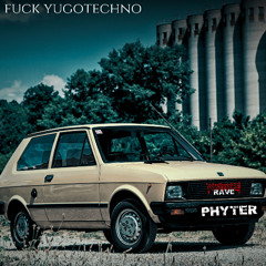 Phyter - Fuck Yugotechno