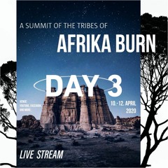 Day 3 - A Summit Of The Tribes @ Afrika Burn 2020