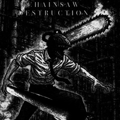 CHAINSAW DESTRUCTION