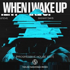 [PROGRESSIVE HOUSE] Lucas & Steve x Skinny Days - When I Wake Up (TAKUMI REMIX)