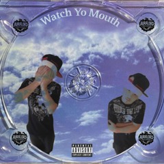Watch Yo Mouth (Prod. TokinPotent)