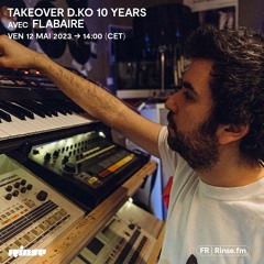 Takeover D.KO 10 Years : Flabaire - 12 Mai 2023