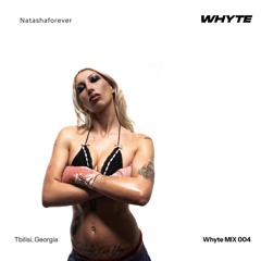 Whyte Mix 004 : Natashaforever