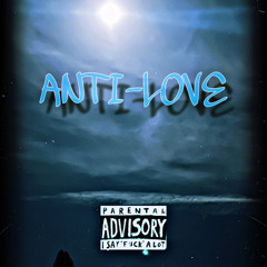 Anti-Love (Prod. Taigen x Ayoley)