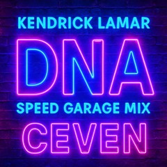 DNA KENDRICK LAMAR SPEED GARAGE - CEVEN