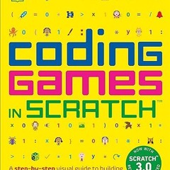 $PDF$/READ⚡ Coding Games in Scratch: A Step-by-Step Visual Guide to Building Your Own Computer